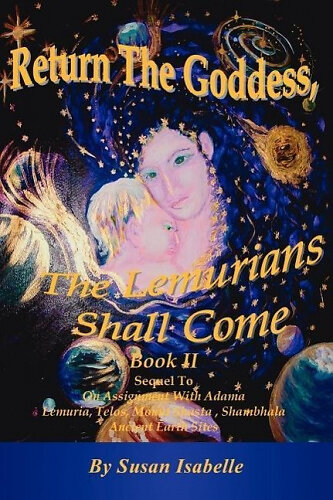 Susan Isabelle: Return The Goddess, Lemurians Shall Come